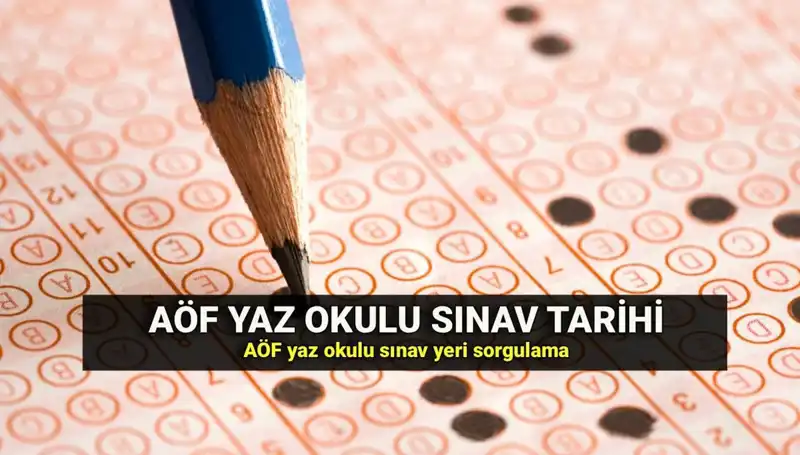 AÖF Yaz Okulu Sınav Takvimi ve Sınav Yerleri Açıklandı!