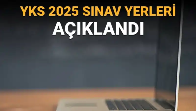 YKS 2025 Sınav Yerleri Açıklandı: Öğrenciler Dikkat!