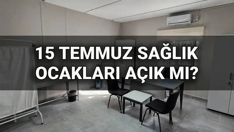 15 Temmuz'da Aile Sağlığı Merkezleri Açık mı? Bilmeniz Gerekenler!