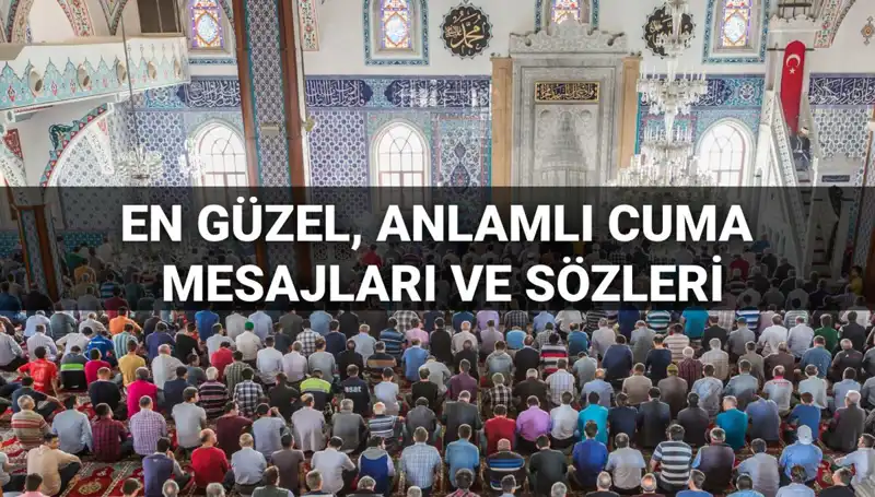 Cuma Mesajları 2025: Anlamlı ve Dualı Sözlerle Dostlarınızı Mutlu Edin